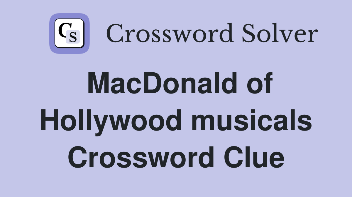 MacDonald of Hollywood musicals Crossword Clue