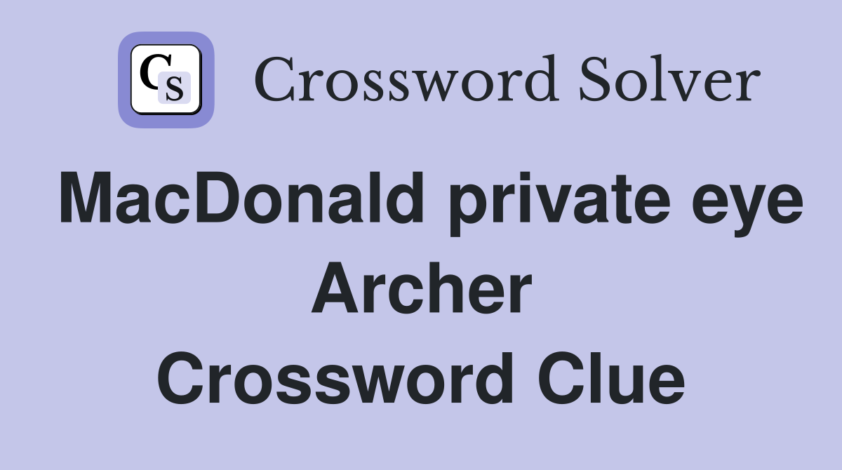 MacDonald private eye Archer Crossword Clue