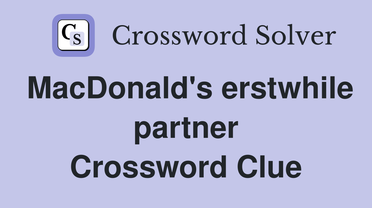 MacDonald's erstwhile partner Crossword Clue