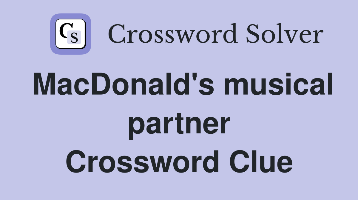 MacDonald's musical partner Crossword Clue