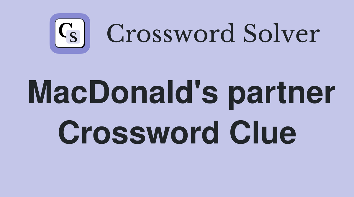 MacDonald's partner Crossword Clue
