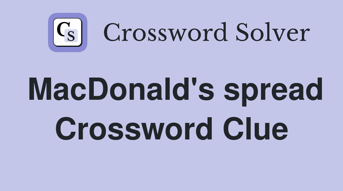 MacDonald's spread Crossword Clue