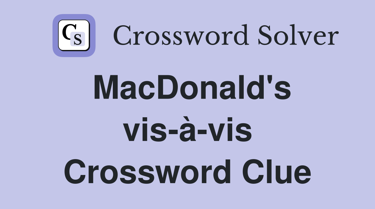 MacDonald's vis-à-vis Crossword Clue