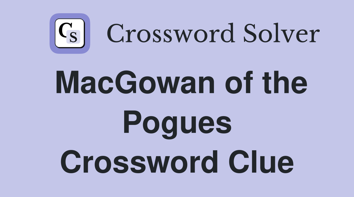 MacGowan of the Pogues Crossword Clue