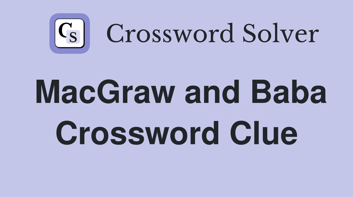 MacGraw and Baba Crossword Clue