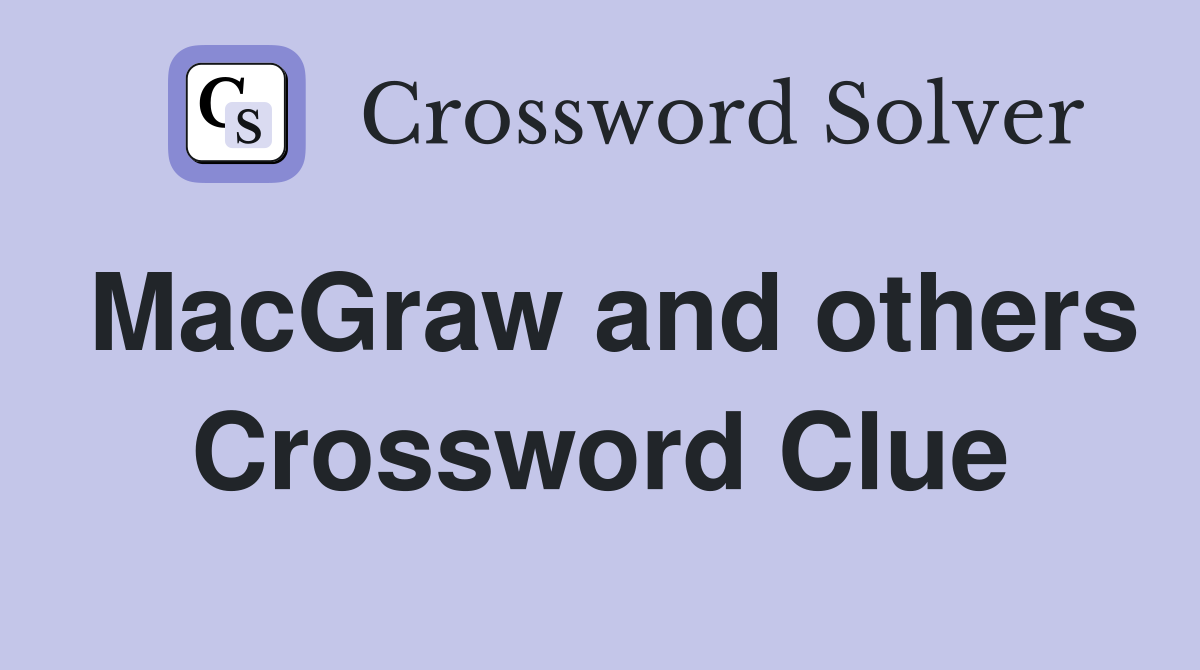 MacGraw and others Crossword Clue