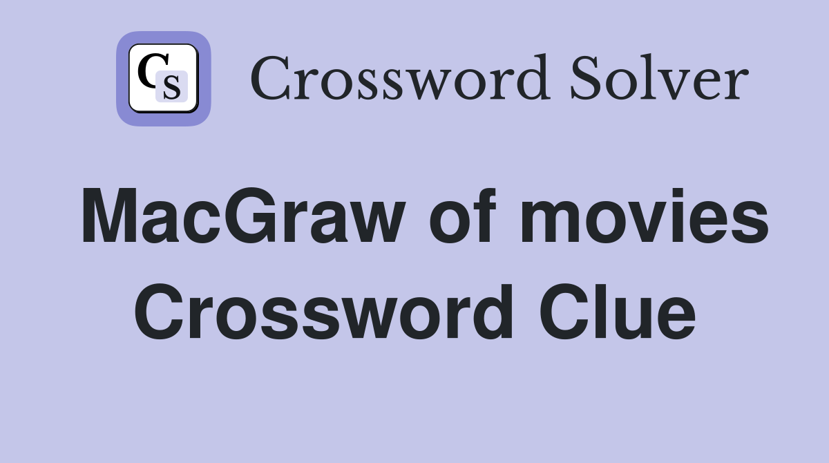 MacGraw of movies Crossword Clue