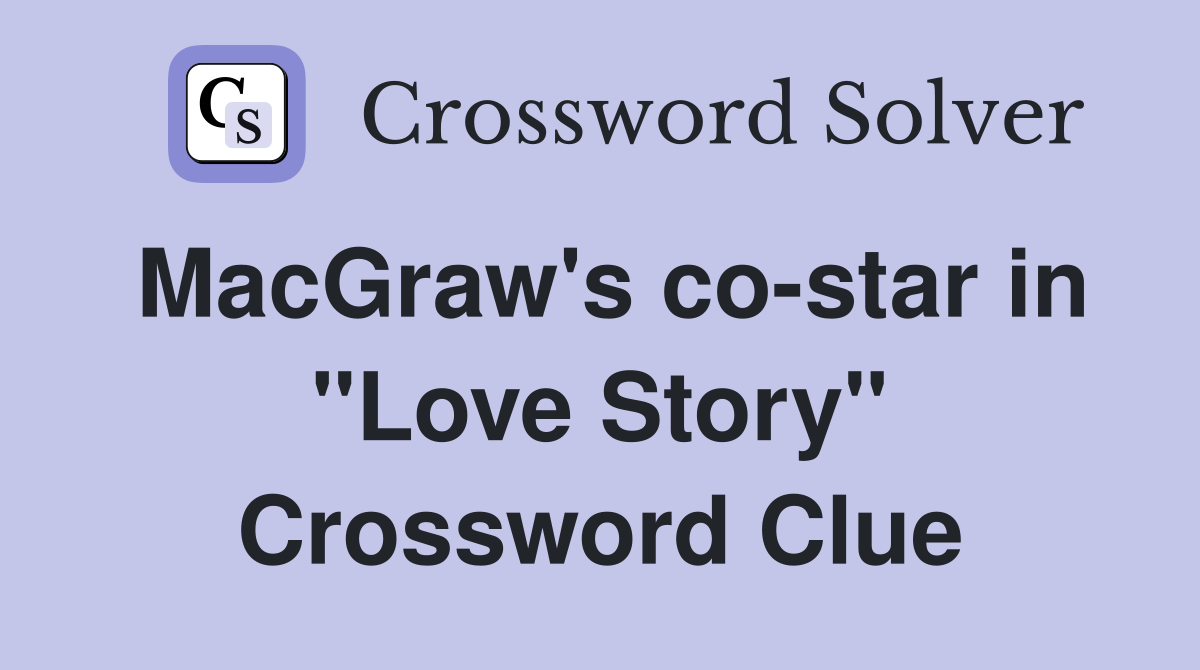 MacGraw's co-star in "Love Story" Crossword Clue