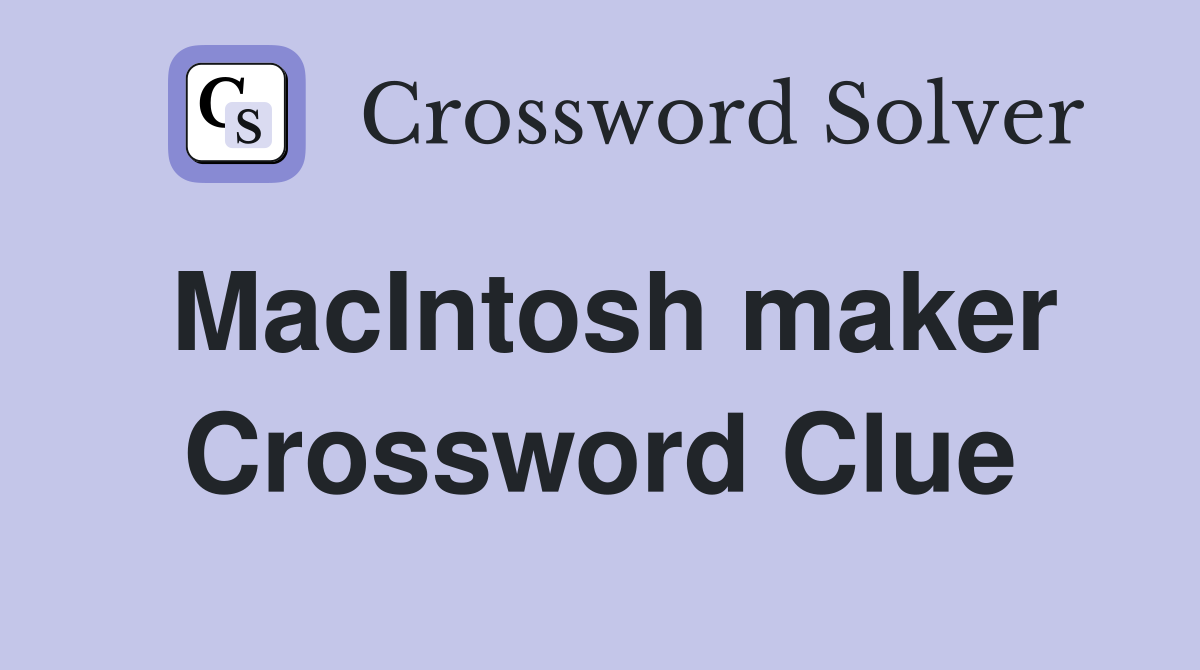 MacIntosh maker Crossword Clue