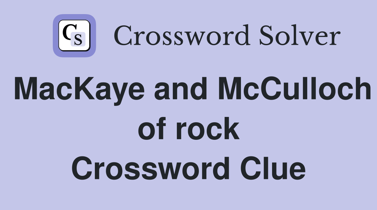 MacKaye and McCulloch of rock Crossword Clue