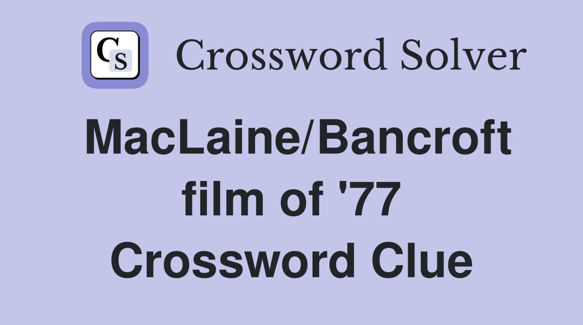MacLaine/Bancroft film of '77 Crossword Clue