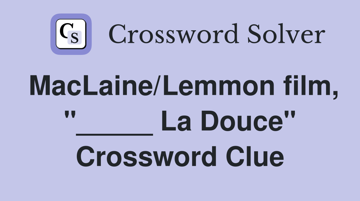 MacLaine/Lemmon film, "_____ La Douce" Crossword Clue