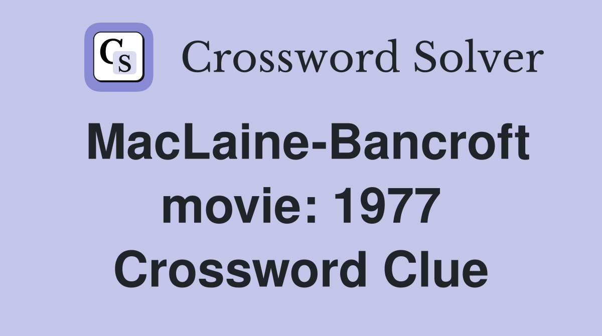 MacLaine-Bancroft movie: 1977 Crossword Clue