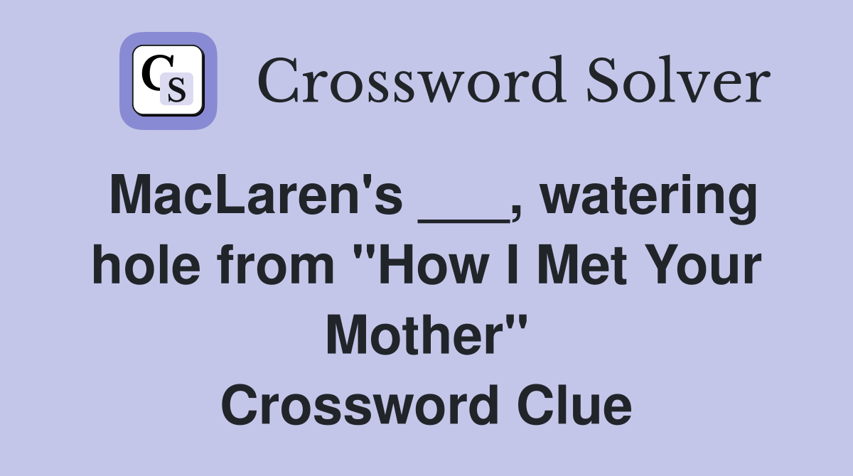 MacLaren's ___, watering hole from "How I Met Your Mother" Crossword Clue