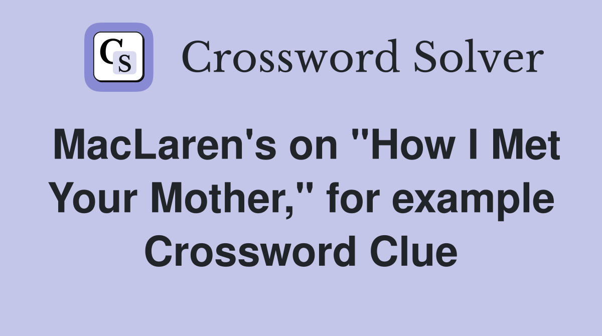 MacLaren's on "How I Met Your Mother," for example Crossword Clue