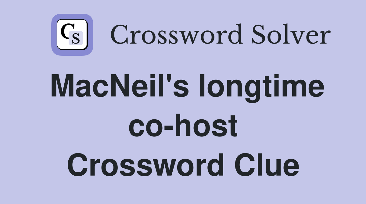 MacNeil's longtime co-host Crossword Clue