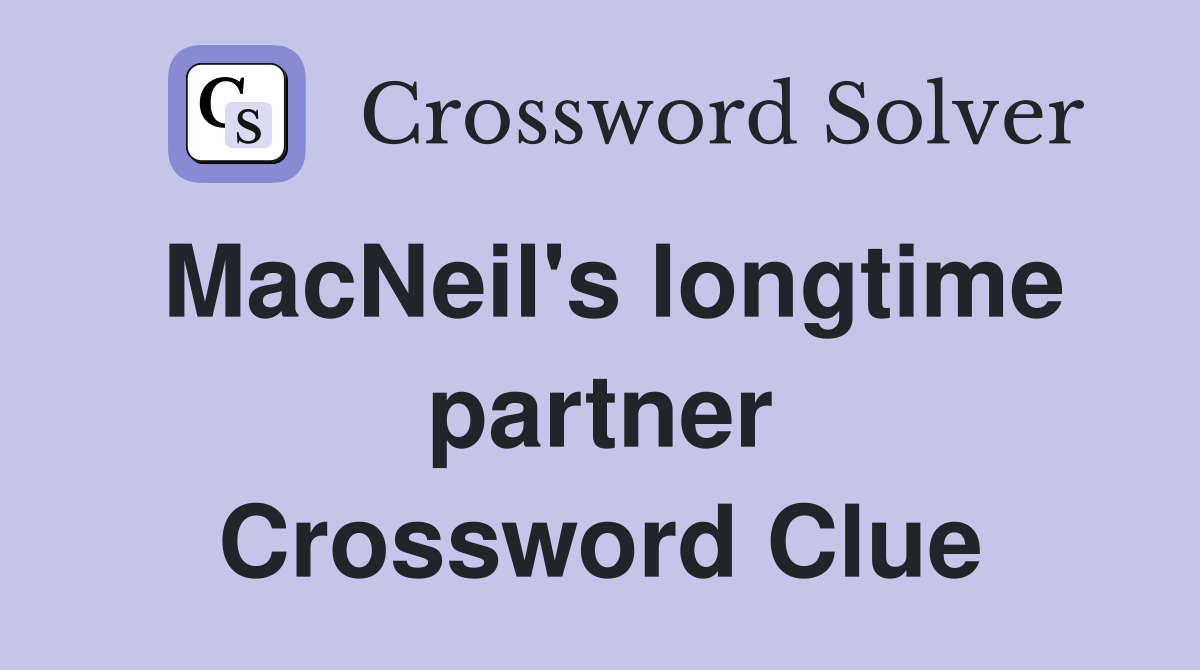 MacNeil's longtime partner Crossword Clue