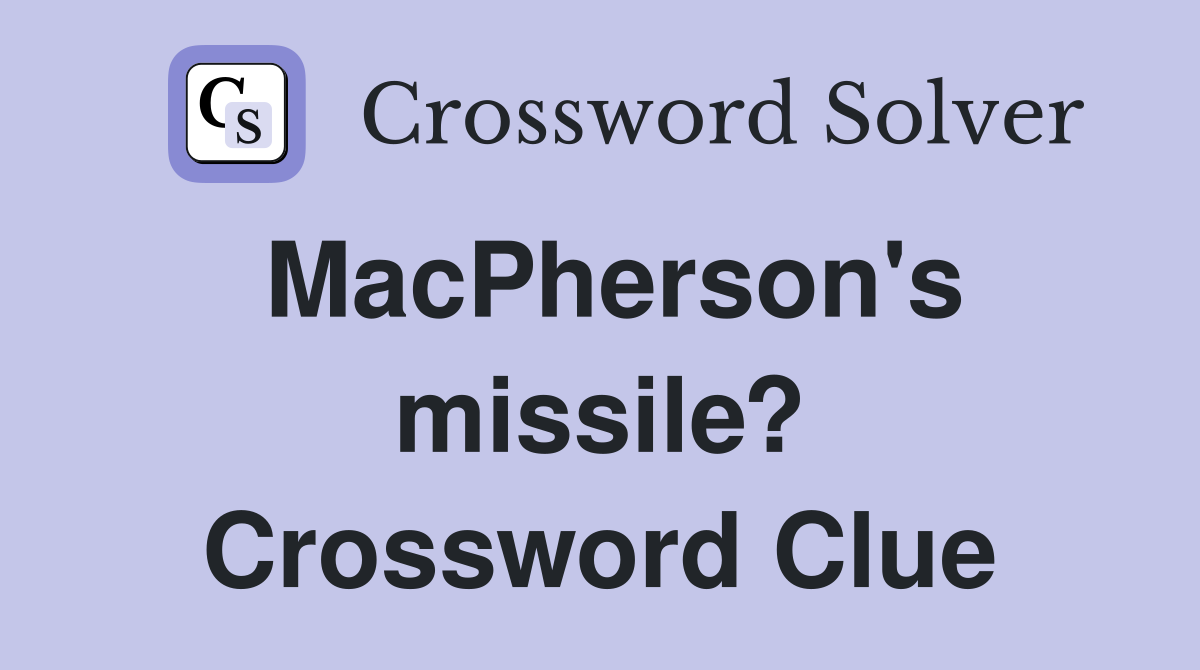 MacPherson's missile? Crossword Clue