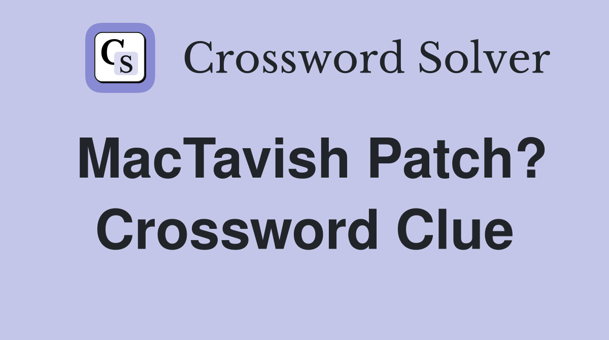 MacTavish Patch? Crossword Clue