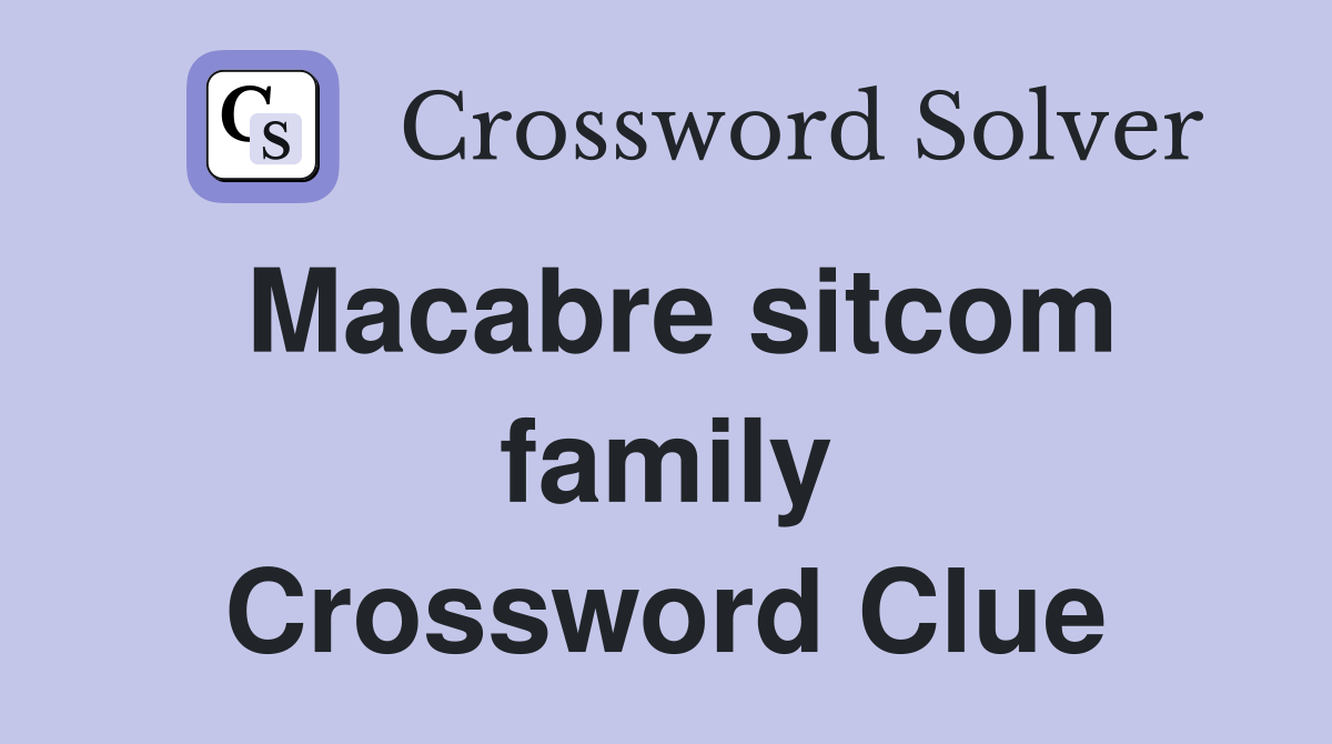 Macabre sitcom family Crossword Clue
