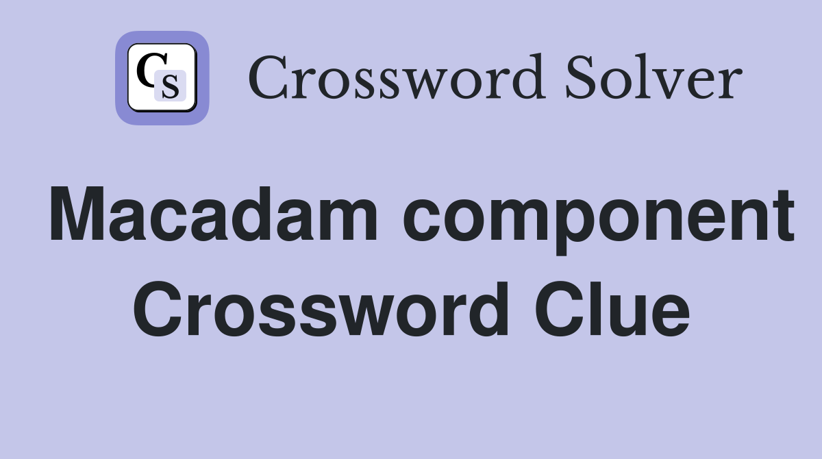 Macadam component Crossword Clue
