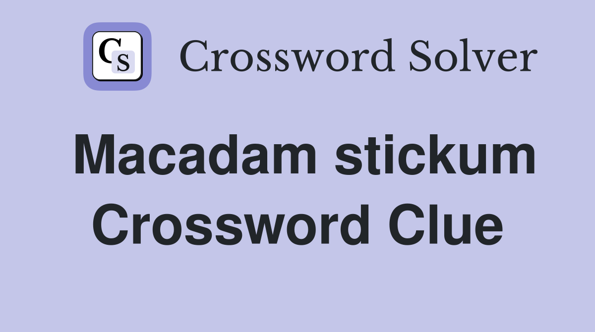 Macadam stickum Crossword Clue