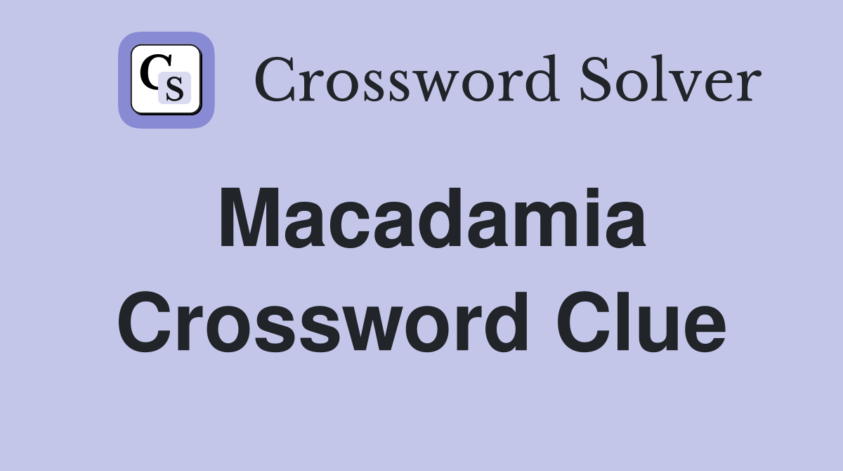 Macadamia Crossword Clue