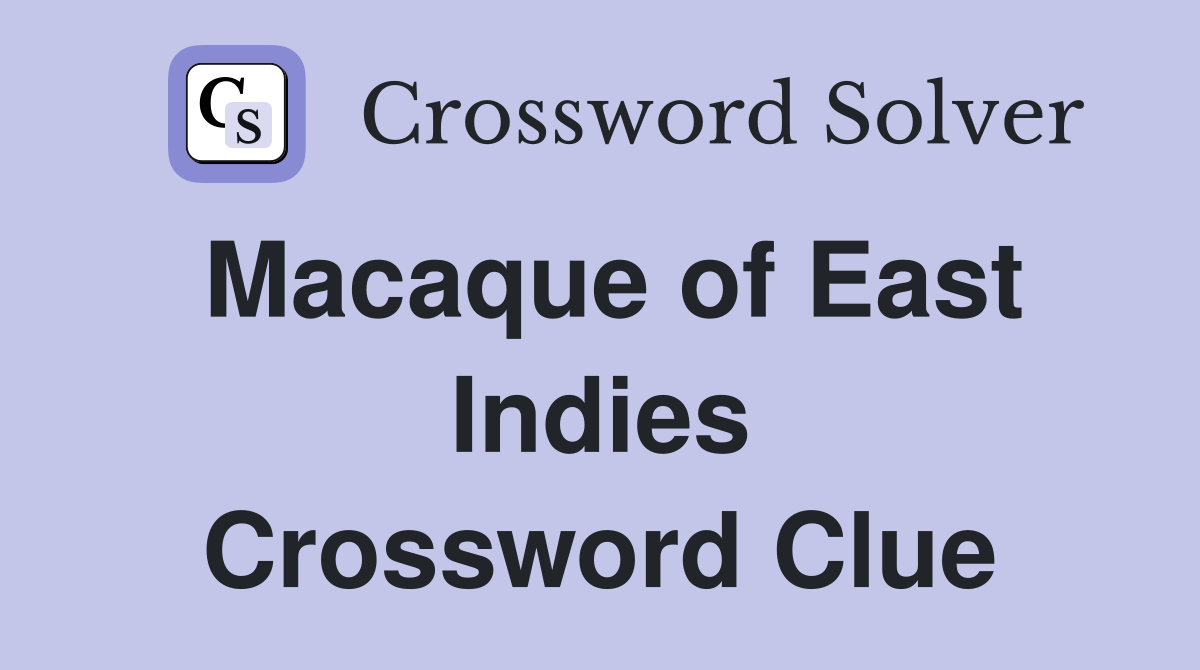 Macaque of East Indies Crossword Clue