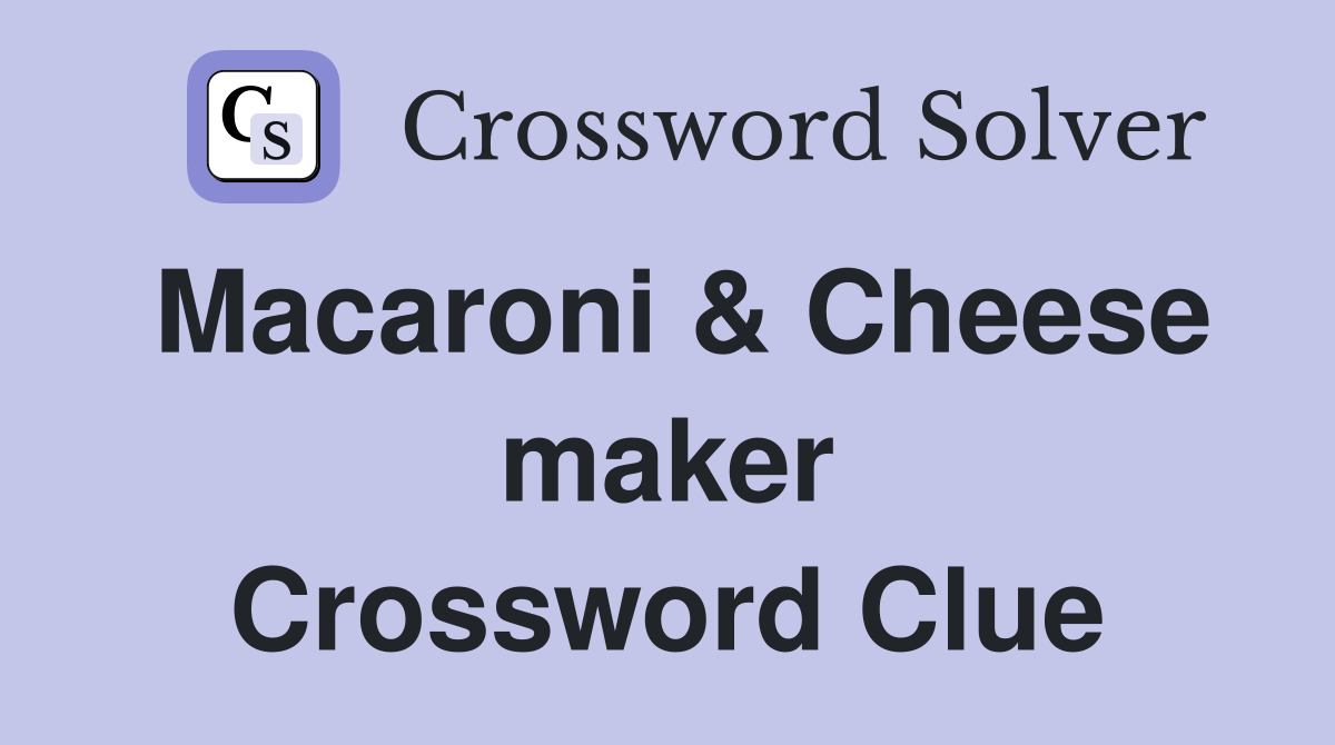 Macaroni & Cheese maker Crossword Clue