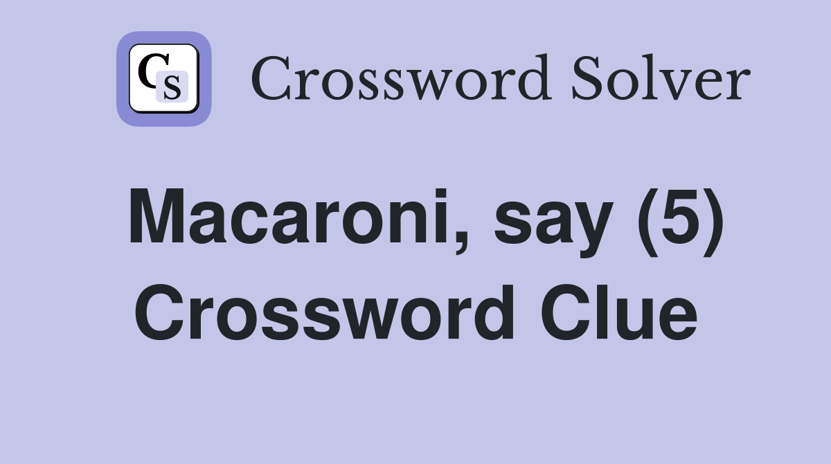 Macaroni, say (5) Crossword Clue