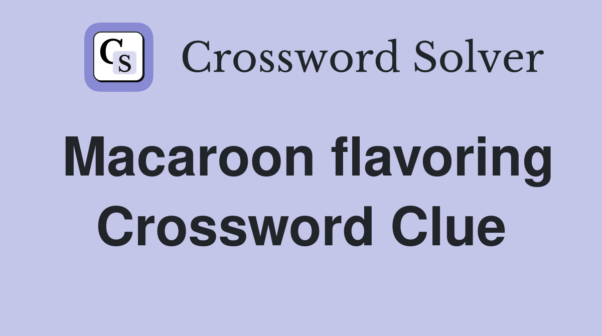 Macaroon flavoring Crossword Clue