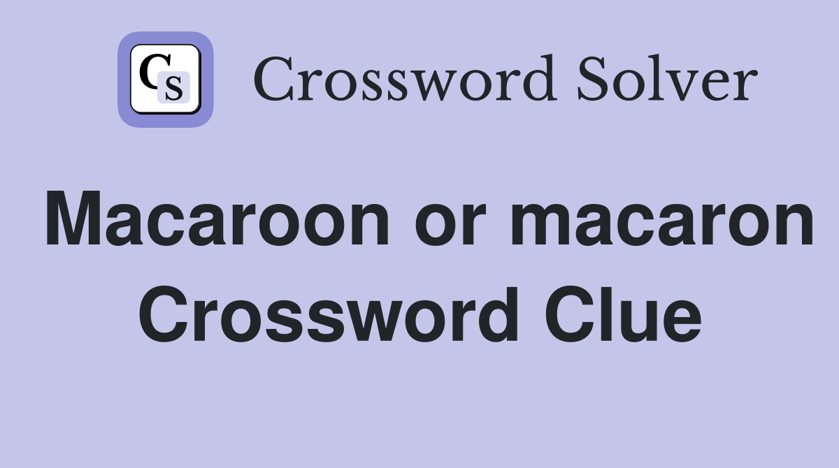 Macaroon or macaron Crossword Clue