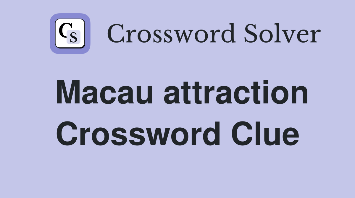 Macau attraction Crossword Clue