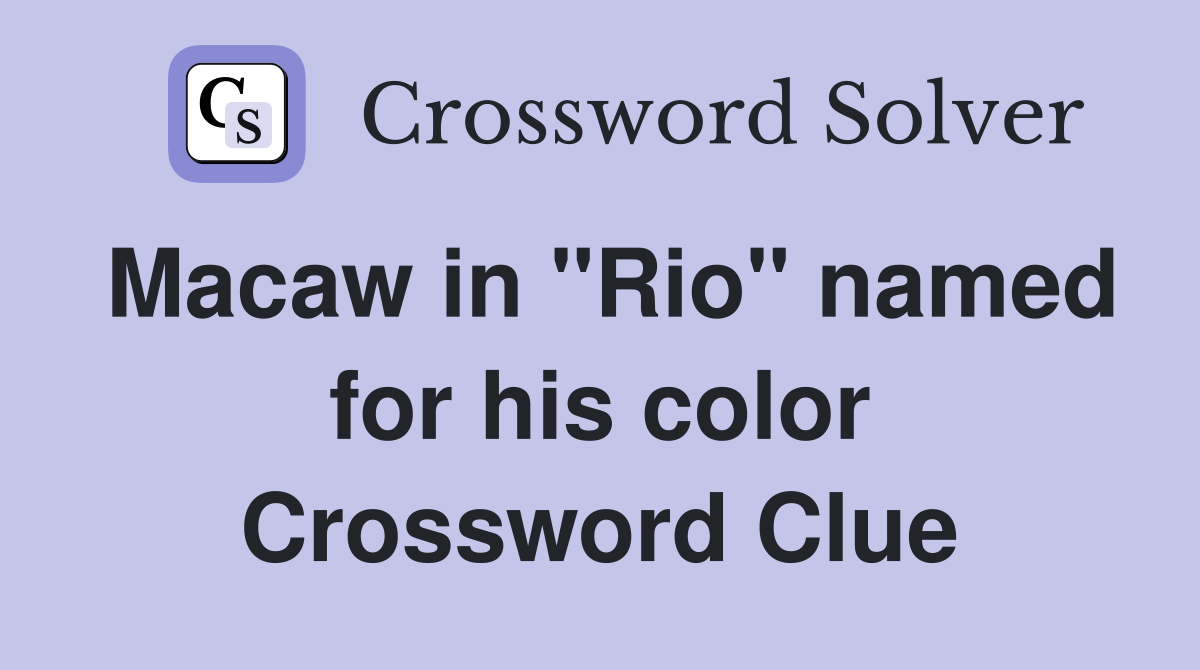 Macaw in "Rio" named for his color Crossword Clue
