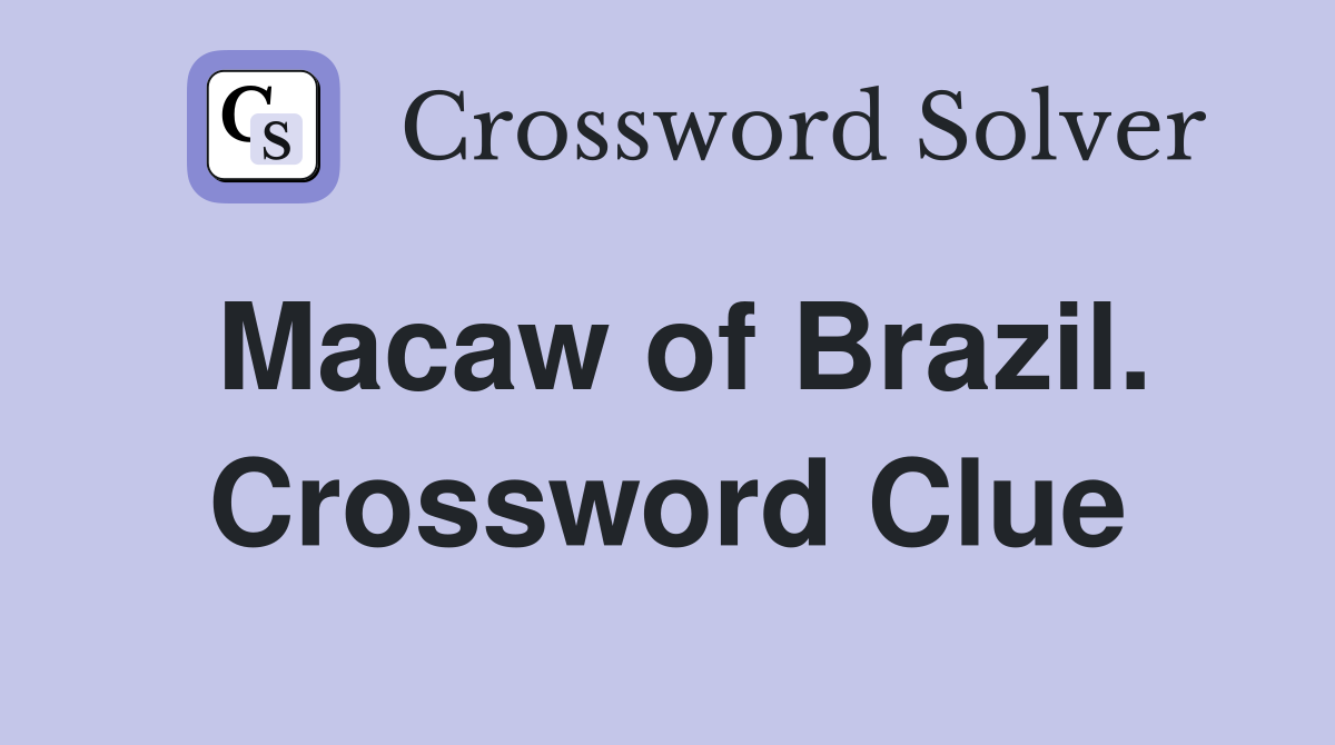 Macaw of Brazil. Crossword Clue