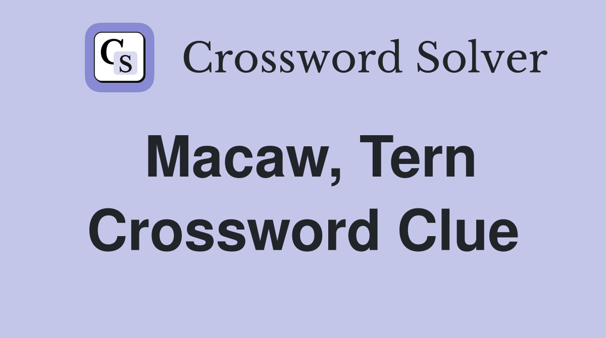 Macaw, Tern Crossword Clue