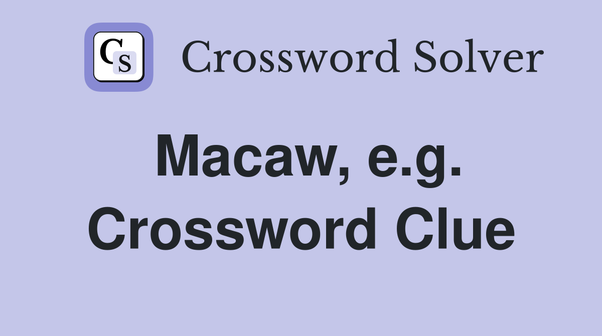 Macaw, e.g. Crossword Clue