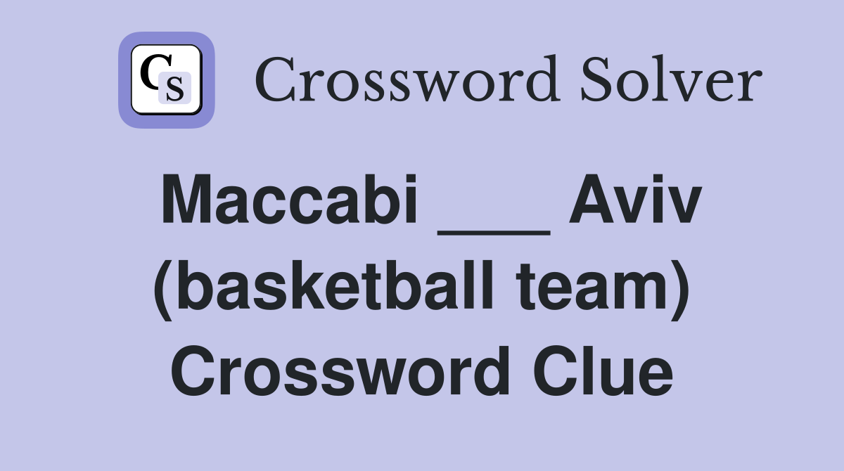 Maccabi ___ Aviv (basketball team) Crossword Clue