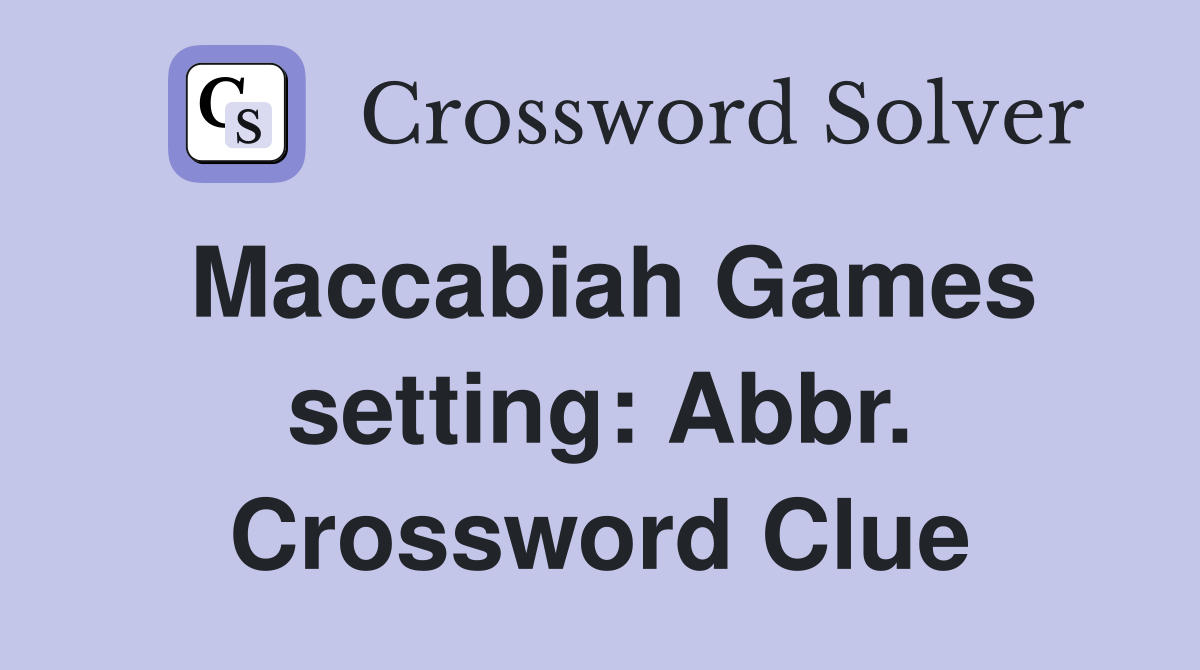 Maccabiah Games setting: Abbr. Crossword Clue