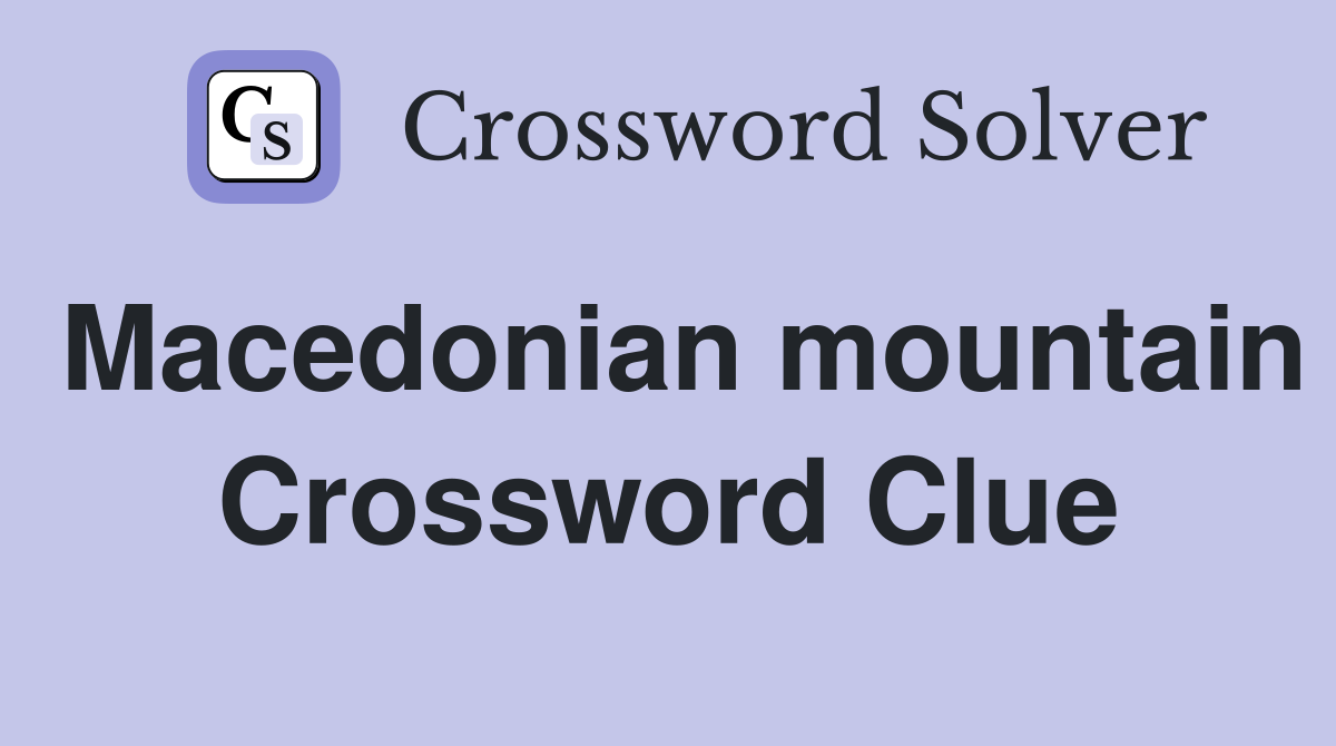 Macedonian mountain Crossword Clue