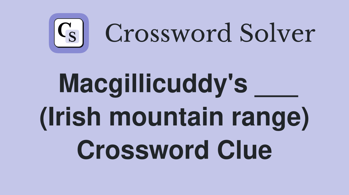 Macgillicuddy's ___ (Irish mountain range) Crossword Clue