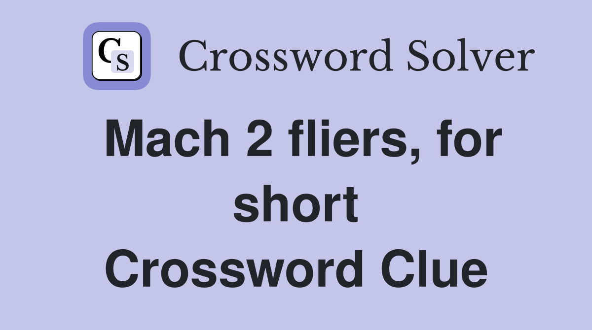 Mach 2 fliers, for short Crossword Clue