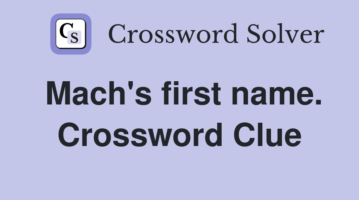Mach's first name. Crossword Clue