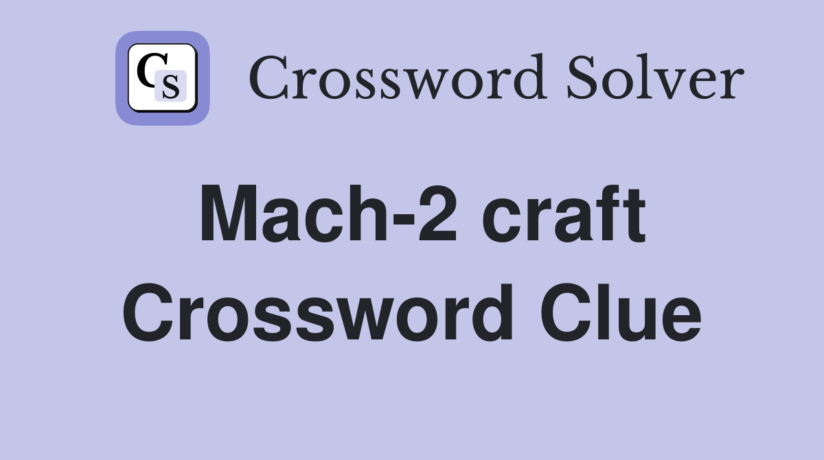 Mach-2 craft Crossword Clue