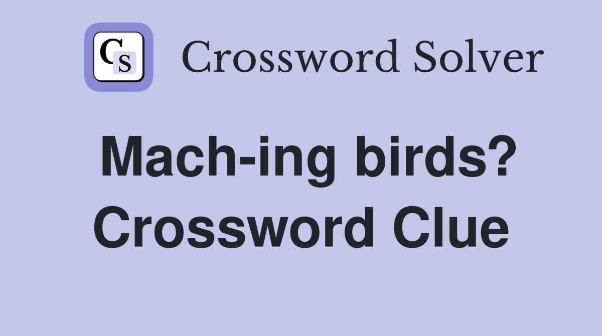 Mach-ing birds? Crossword Clue