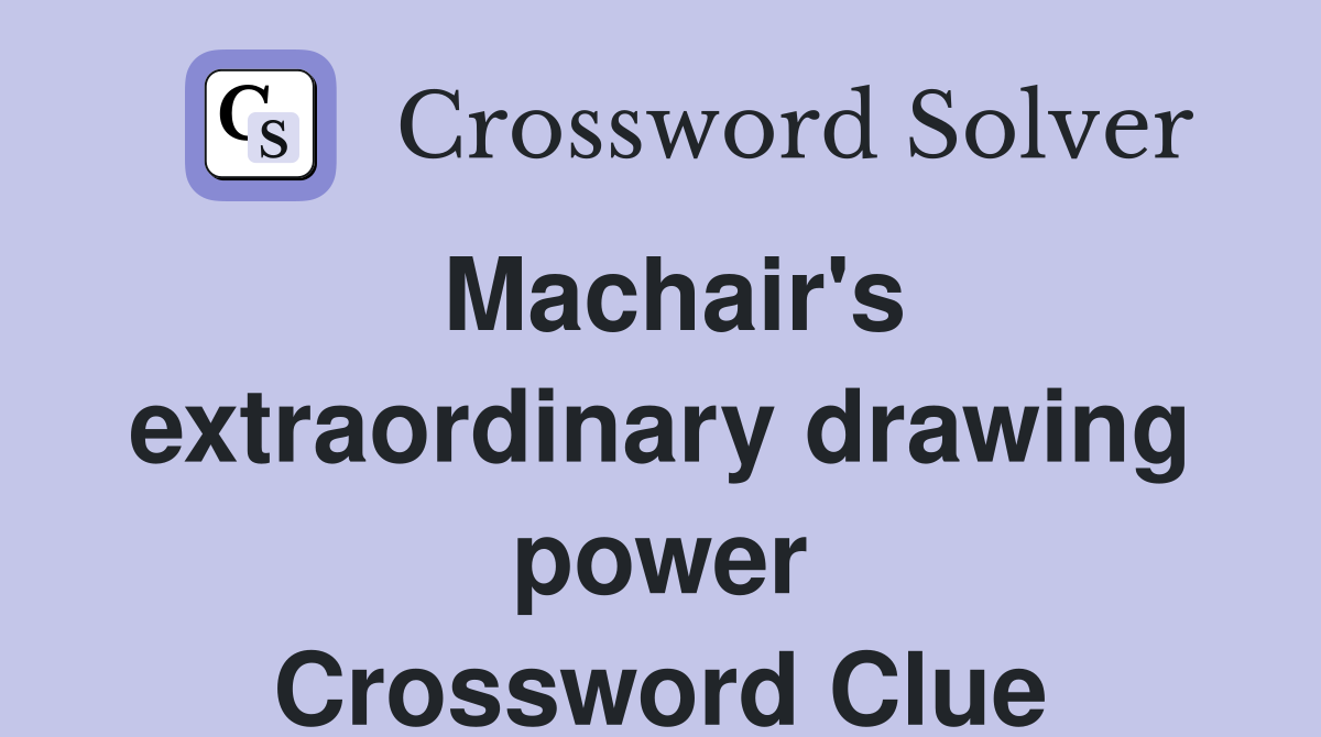 Machair's extraordinary drawing power Crossword Clue