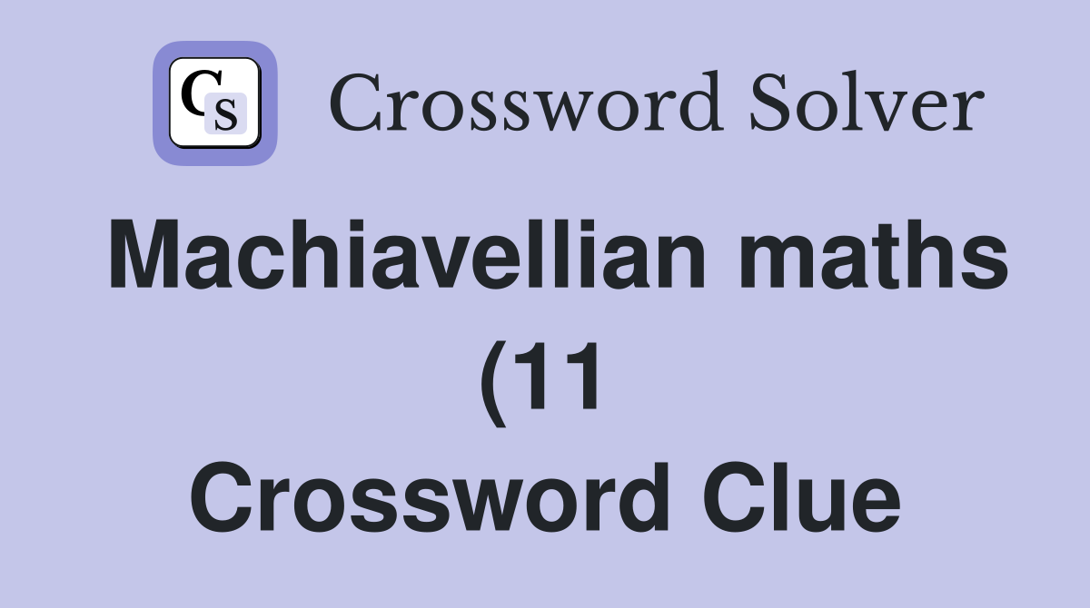 Machiavellian maths (11) Crossword Clue Answers Crossword Solver Machiavellian maths (11) Crossword Clue Answers Crossword Solver