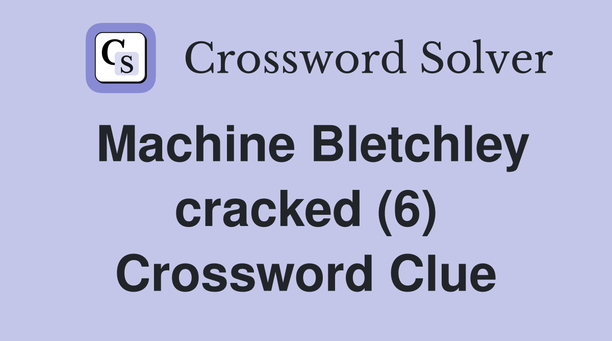 Machine Bletchley cracked (6) Crossword Clue