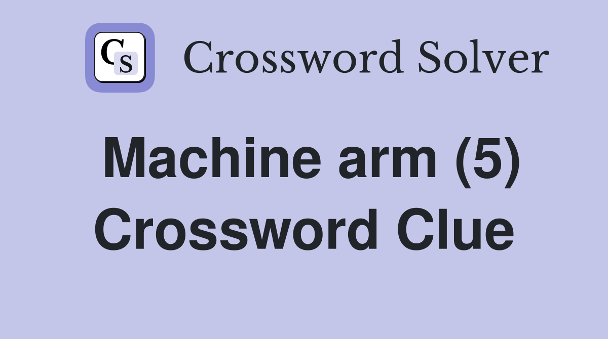 Machine arm (5) Crossword Clue