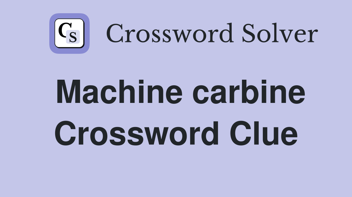 Machine carbine Crossword Clue